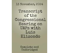 Transcript of the Congressional Hearing on UAPs with Luis Elizondo