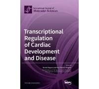 Transcriptional Regulation Of Cardiac Development And Disease