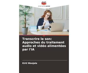 Transcrire le son: Approches du traitement audio et vidéo alimentées par l'IA