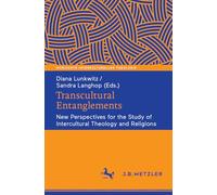 Transcultural Entanglements: New Perspectives for the Study of Intercultural Theology and Religions