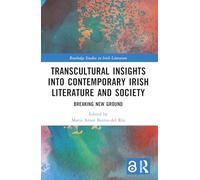 Transcultural Insights into Contemporary Irish Literature and Society: Breaking New Ground