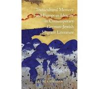 Transcultural Memory and European Identity in Contemporary GermanJewish Migrant Literature by Dr Jessica Ortner Dr Jessica Ortner (Auteur)