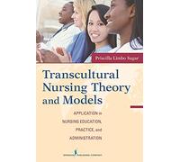 Transcultural Nursing Theory and Models: Application in Nursing Education, Practice, and Administration