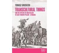 Transcultural Things And The Spectre Of Orientalism In Early Modern Poland-Lithuania