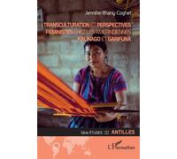 Transculturation et perspectives féministes chez les amérindiennes kalinago et garifuna - Jennifer Ithany-Cognet - L'harmattan - broché - Etude