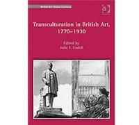 Transculturation In British Art 17701930 Professor Julie F Codell, Dr Jason Edwards, Dr Sarah Monks, Professor David Peters Corbett (Auteur)