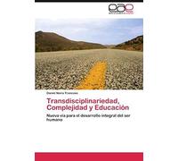 Transdisciplinariedad, Complejidad Y Educación