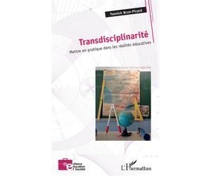 Transdisciplinarité Mettre en pratique dans les réalités éducatives - Yannick Brun-Picard - L'harmattan - broché - Etude