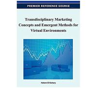 Transdisciplinary Marketing Concepts And Emergent Methods For Virtual Environments
