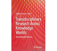 Transdisciplinary Research Across Knowledge Worlds: Beyond Parallel Universes