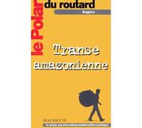 Transe amazonienne - Philippe Gloaguen - Hachette Tourisme Guides - Poche - Livre