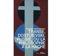 Transe, Dostoïesvski, Russie, ou la philosophie à la hache