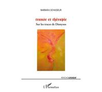 Transe et thérapie Sur les traces de Dionysos - Barbara Schasseur - L'harmattan - broché - Essai