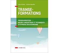 Transe-formations - Programmation neuro-linguistique et techniques d'hypnose ericksonnienne: Programmation neuro-linguistique et techniques d'hypnose ericksonnienne