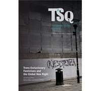 TransExclusionary Feminisms and The Global New Right TransExclusionary Feminisms and The Global New Right (Auteur)