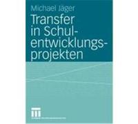 Transfer in Schulentwicklungsprojekten Jäger, Michael (Auteur)