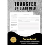 Transfer on Death Deed Forms Book: Organized Forms to Transfer Property Ownership Without Legal troubles