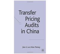 Transfer Pricing Audits in China Alan Paisey, Jian Li (Auteur)