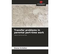 Transfer problems in parental part-time work: Labour and social law