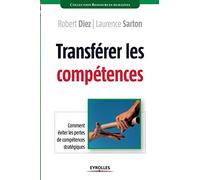 Transférer les compétences: Comment éviter les pertes de compétences stratégiques.
