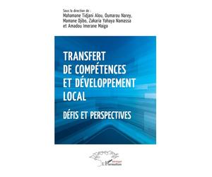 Transfert de compétences et développement local Défis et perspectives - Mahamane Tidjani Alou - L'harmattan - broché - Etude