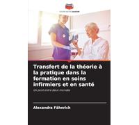 Transfert de la théorie à la pratique dans la formation en soins infirmiers et en santé