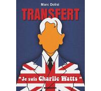 Transfert Je suis Charlie Watts - Marc Dolisi - Erick Bonnier Eds - broché - Roman