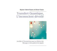 Transfert Quantique – L'inconscient dévoilé: Accéder à l'inconscient – Books on Demand