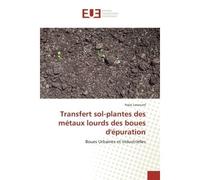 Transfert sol-plantes des métaux lourds des boues d'épuration Boues urbaines et industrielles - Najla Lassoued - Universitaires Europeennes - broché - Etude