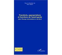Transferts, appropriations et fonctions de l'avant-garde dans l'Europe intermédiaire et du Nord