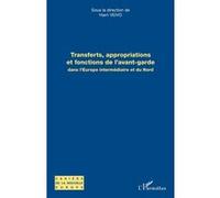 Transferts, appropriations et fonctions de l'avant-garde dans l'Europe intermédiaire et du Nord - Harri Veivo - L'harmattan - broché - Scolaire / Universitaire