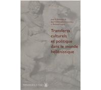 Transferts culturels et politique dans le monde hellénistique