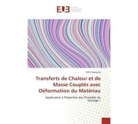 Transferts de Chaleur et de Masse Couplés avec Déformation du Matériau Application à l'Expertise des Procédés de Séchage ! - Féthi Zagrouba - Universitaires Europeennes - broché - Etude