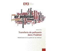 Transferts de polluants dans l'habitat Modélisation de la qualité de l'air intérieur - Modélisation de la qualité de l’air intérieur - Michel Cohas - Universitaires Europeennes - broché - Livre