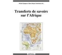Transferts de savoirs sur l'Afrique Michel Espagne (Edité par), Hans-Jurgen Lusebrink (Edité par)