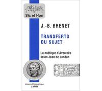 Transferts du sujet. La noétique d'Averroès selon Jean de Jandun - Jean-Baptiste Brenet - Vrin - broché - Essai