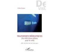Transferts Médiatiques - Les Télévisions Éditées Pour Le Web - 2005, Du Prime Time Aux Home Pages