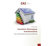 Transferts Thermiques Instationnaires Vers une optimisation de parois de bâtiments - Vincent SAMBOU - Universitaires Europeennes - broché - Livre