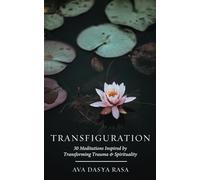 Transfiguration: 30 Meditations Inspired by Transforming Trauma & Spirituality