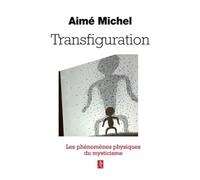 Transfiguration - Métanoia, les phénomènes physiques du mysticisme