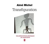 Transfiguration - Métanoia, les phénomènes physiques du mysticisme Les phénomènes physiques du mysticisme - Aimé Michel - Du Relie Eds - broché - Essai