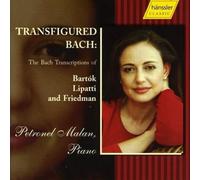 Transfigured The Bach Transcriptions of Bartók, Lipatti and Friedman