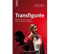 Transfigurée - Après l’avortement, la drogue, la rue…