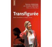 Transfigurée, après l'avortement, la drogue, la rue... Après l'enfer de la drogue, de la rue et de l'avortement - Patricia Sandoval - Tequi - broché - Essai