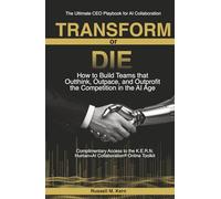 Transform or Die: How to Build Teams that Outthink, Outpace, and Outprofit the Competition in the AI Age