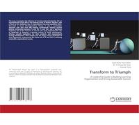 Transform to Triumph: A Leadership Guide to Building Learning Organizations and Driving Sustainable Success