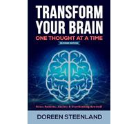 Transform Your Brain, One Thought At a Time: Stress Patterns, Anxiety, and Overthinking Rewired