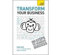 Transform Your Business: The ultimate practical guide to business transformation (Teach Yourself) - [Livre en VO] Nina Dar (Auteur)