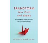 Transform Your Guilt And Shame