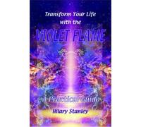 Transform Your Life With The Violet Flame